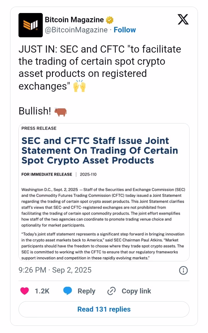 JUST IN: SEC and CFTC "to facilitate the trading of certain spot crypto asset products on registered exchanges" 🙌 Bullish! 🐂 pic.twitter.com/6kfN7wJJ3p — Bitcoin Magazine (@BitcoinMagazine) September 2, 2025