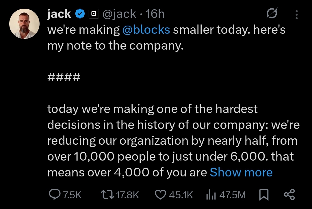 “Today we’re making one of the hardest decisions in the history of our company: we’re reducing our organization by nearly half, from over 10,000 people to just under 6,000,” — Jack Dorsey, CEO, Block.