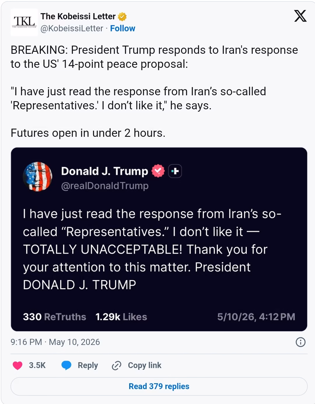 BREAKING: President Trump responds to Iran's response to the US' 14-point peace proposal:"I have just read the response from Iran’s so-called 'Representatives.' I don’t like it," he says. Futures open in under 2 hours.